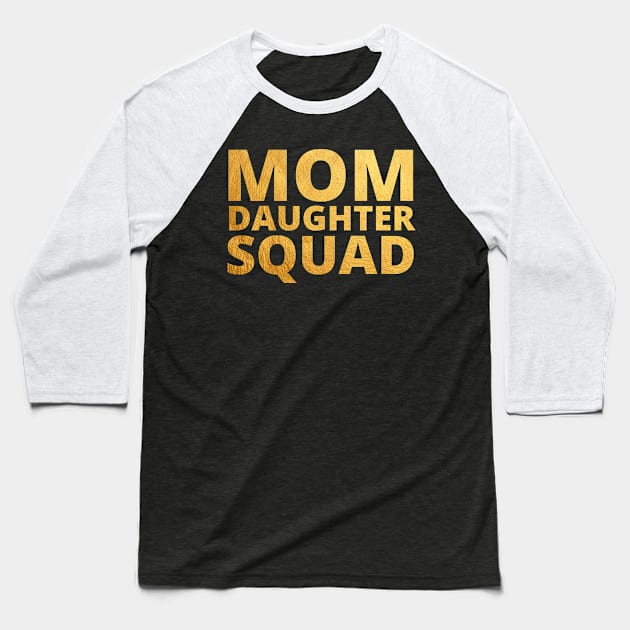 Mom Daughter Squad Mothers day Birthday Girl Funny Matching Baseball T-Shirt by Johner_Clerk_Design